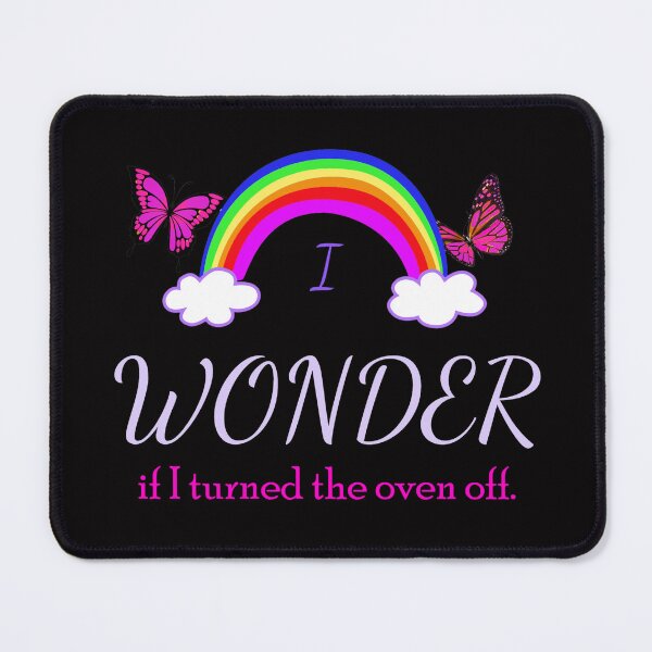 Item preview, I Wonder if I Turned the Oven Off designed and sold by Karen Simon.