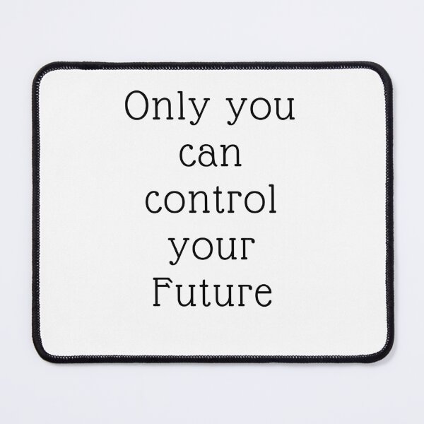 Item preview, Only you can control your future designed and sold by IndegoCarlton.
