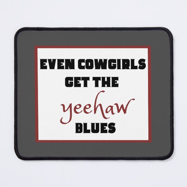 Item preview, Even Cowgirls Get The Yeehaw Blues designed and sold by Pink Ribbon.
