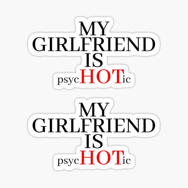 Item preview, My Girlfriend Is psycHOTic funny  designed and sold by Dallas-Artworks.