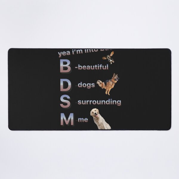 Item preview, Yea i'm into bdsm beautiful dogs surrounding me designed and sold by TimothyEstes.