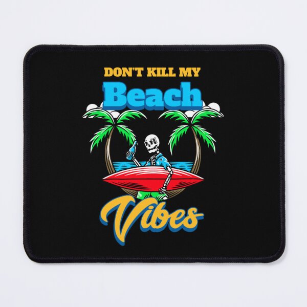 Item preview, Don't Kill my Beach Vibes, Island Surfing, Dying to Surf designed and sold by Monique Prince.