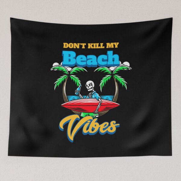 Item preview, Don't Kill my Beach Vibes, Island Surfing, Dying to Surf designed and sold by Monique Prince.