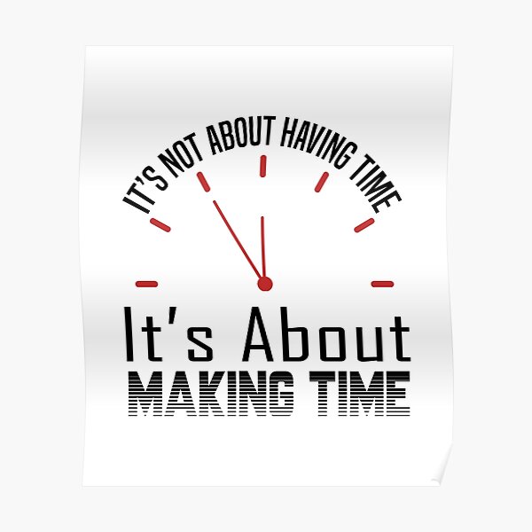 it-s-not-about-having-time-its-about-making-time-lifestyle-quote