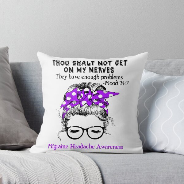 Item preview, Migraine Headache Awareness - Thou Shalt Not Get On My Nerves They Have Enough Problems - Mood 24:7 designed and sold by Robbsyn.