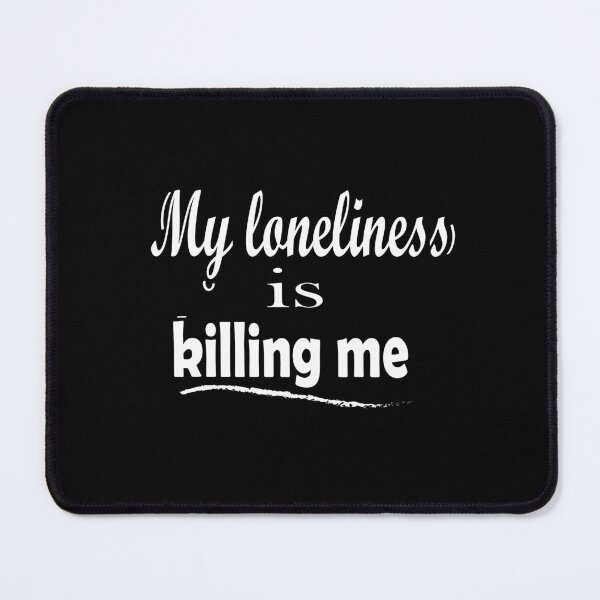Item preview, My loneliness is killing me Essential T-Shirt designed and sold by AdOmar.