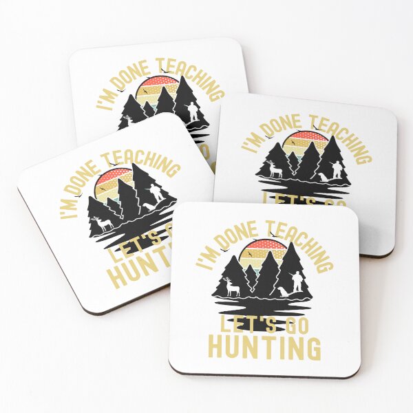 Item preview, I'm Done Teaching Let's Go Hunting - Professor Hunting, Teacher Retirement, Educator Hunting, Retired Teacher, Professor Emeritus, Teacher Hunting designed and sold by jadedscientist.