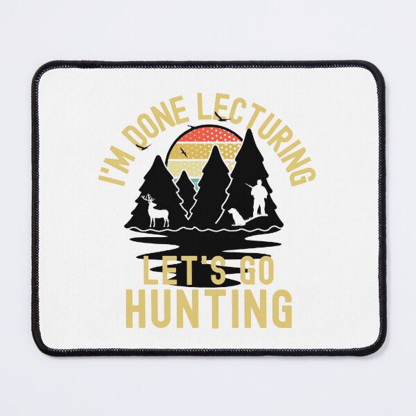 Item preview, I'm Done Lecturing Let's Go Hunting - Professor Hunting, Teacher Retirement, Educator Hunting, Retired Teacher, Professor Emeritus, Teacher Hunting designed and sold by jadedscientist.