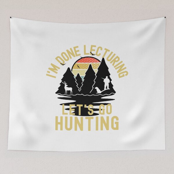 Item preview, I'm Done Lecturing Let's Go Hunting - Professor Hunting, Teacher Retirement, Educator Hunting, Retired Teacher, Professor Emeritus, Teacher Hunting designed and sold by jadedscientist.