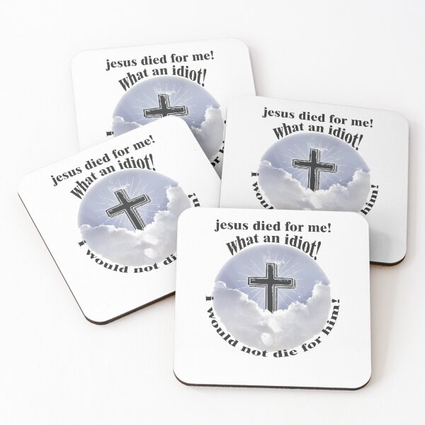 Item preview, jesus died for me, what an idiot i would  not die for him designed and sold by AY-Store24.