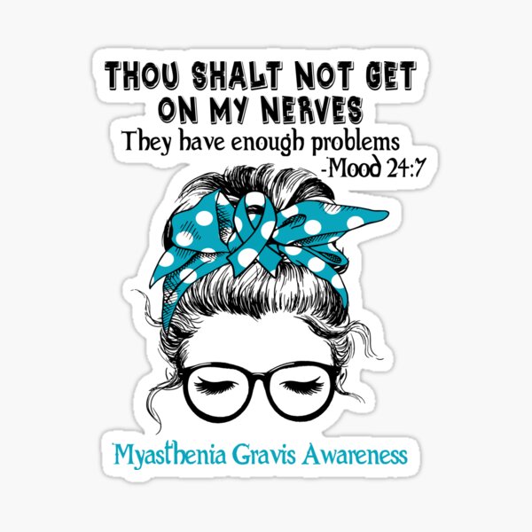 Item preview, Myasthenia Gravis Awareness - Thou Shalt Not Get On My Nerves They Have Enough ProbleMyasthenia Gravis - Mood 24:7 designed and sold by Robbsyn.