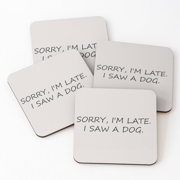 Item preview, sorry im late i saw a dog funny dogs quotes for dog lover designed and sold by randomdogshirt.