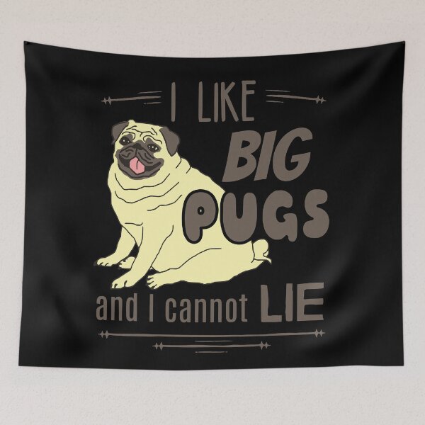 Item preview, I like big pugs, and I cannot lie designed and sold by FandomizedRose.