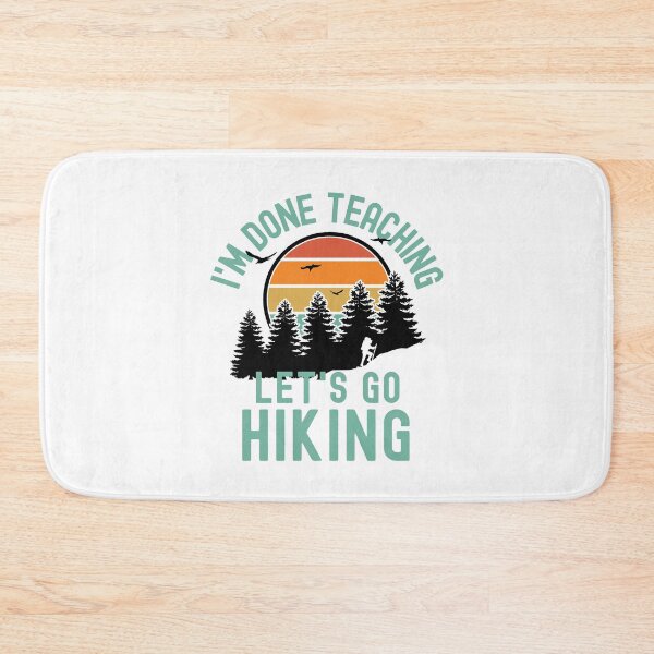 Item preview, I'm Done Teaching Let's Go Hiking - Professor Hiking, Teacher Retirement, Educator Hiking, Retired Teacher, Professor Emeritus, Teacher Hiking designed and sold by jadedscientist.