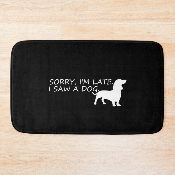 Item preview, sorry im late,i saw a dog funny dogs quotes for dog lover designed and sold by randomdogshirt.