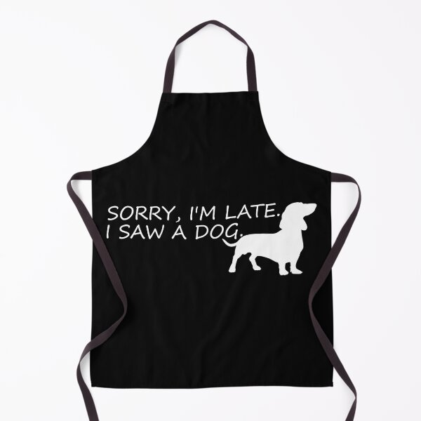 Item preview, sorry im late,i saw a dog funny dogs quotes for dog lover designed and sold by randomdogshirt.