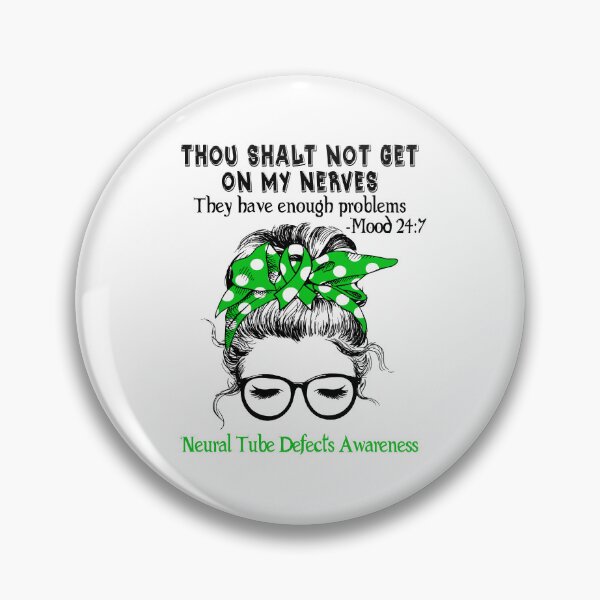 Item preview, Neural Tube Defects Awareness - Thou Shalt Not Get On My Nerves They Have Enough ProbleNeural Tube Defects - Mood 24:7 designed and sold by Robbsyn.