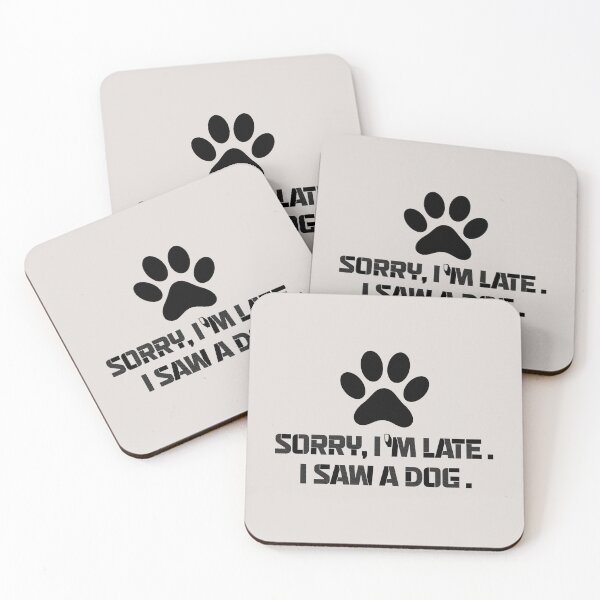 Item preview,  sorry im late i saw a dog quotes for dog lover funny designed and sold by randomdogshirt.