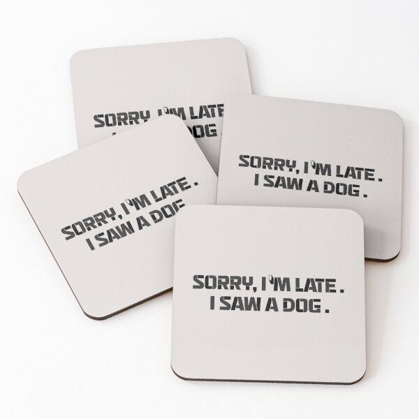 Item preview,  sorry im late i saw a dog quotes for dog lover funny designed and sold by randomdogshirt.