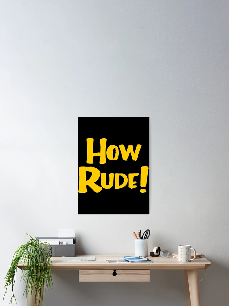 Thumbnail 2 of 3, Poster, How Rude!  designed and sold by EricCole39135.