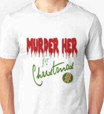 Murder Her For Christmas Unisex T-Shirt