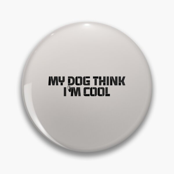 Item preview, my dog think im cool funny dogs quotes for dog lover designed and sold by randomdogshirt.