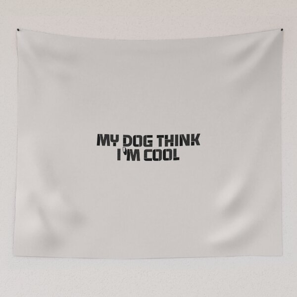 Item preview, my dog think im cool funny dogs quotes for dog lover designed and sold by randomdogshirt.