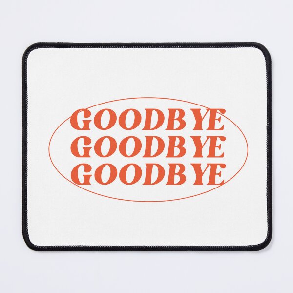 Item preview, Goodbye Goodbye Goodbye designed and sold by dineshshop1.