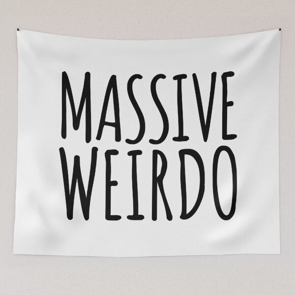 Item preview, Massive Weirdo Funny Quote designed and sold by quarantine81.