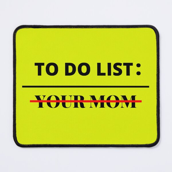Item preview, To Do List Your Mom ,Funny ,Sarcastic, Humor ,Saying Men Women T-Shirt designed and sold by ANDREW-DESIGN.