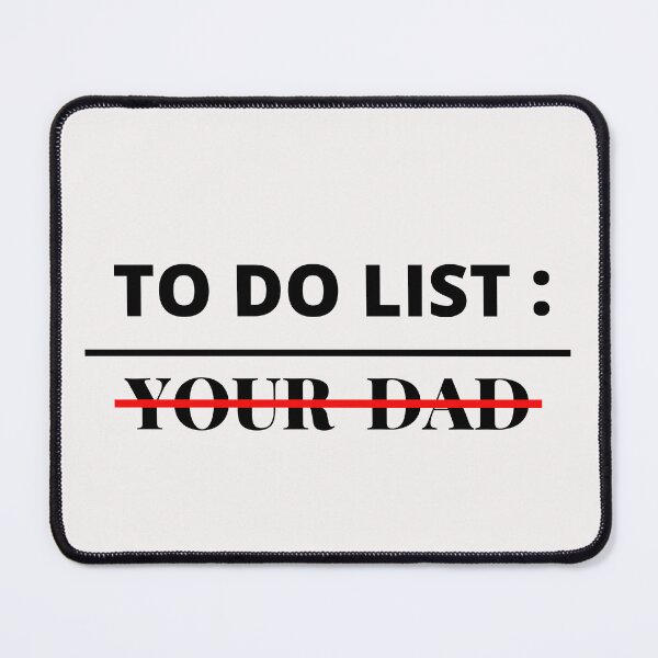 Item preview, To Do List Your Dad ,Funny ,Sarcastic ,Humor ,Saying Men Women T-Shirt designed and sold by ANDREW-DESIGN.