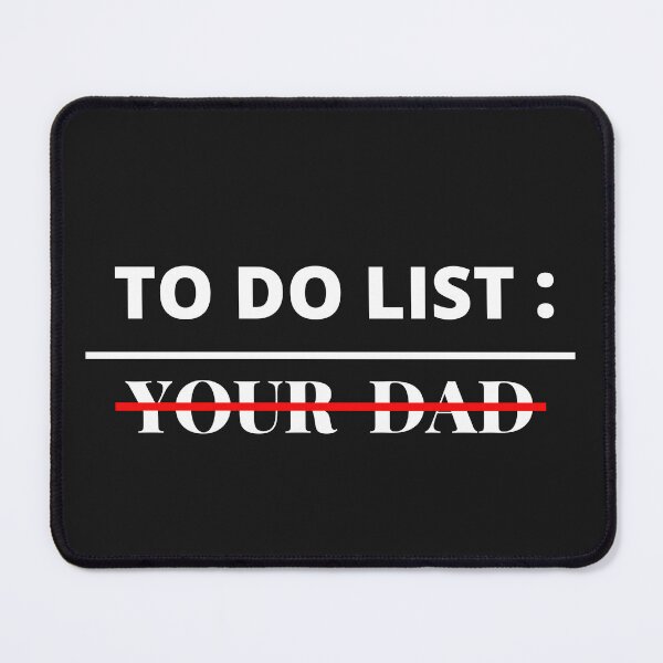 Item preview, To Do List Your Dad ,Funny ,Sarcastic ,Humor ,Saying Men Women T-Shirt designed and sold by ANDREW-DESIGN.