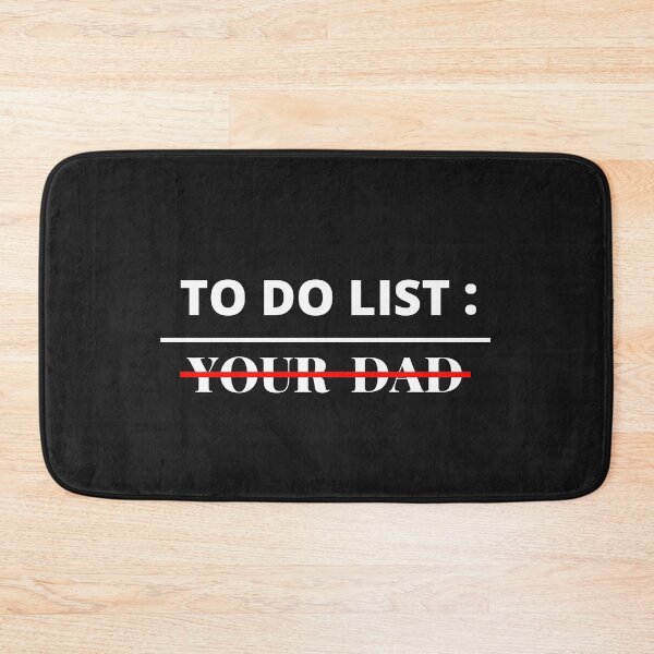 Item preview, To Do List Your Dad ,Funny ,Sarcastic ,Humor ,Saying Men Women T-Shirt designed and sold by ANDREW-DESIGN.