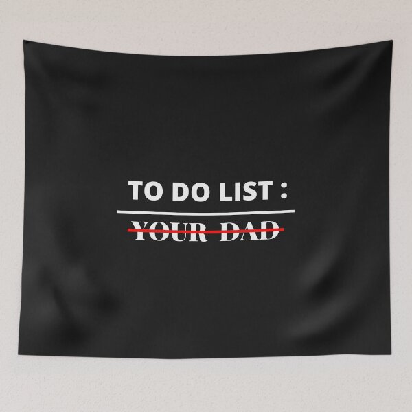 Item preview, To Do List Your Dad ,Funny ,Sarcastic ,Humor ,Saying Men Women T-Shirt designed and sold by ANDREW-DESIGN.