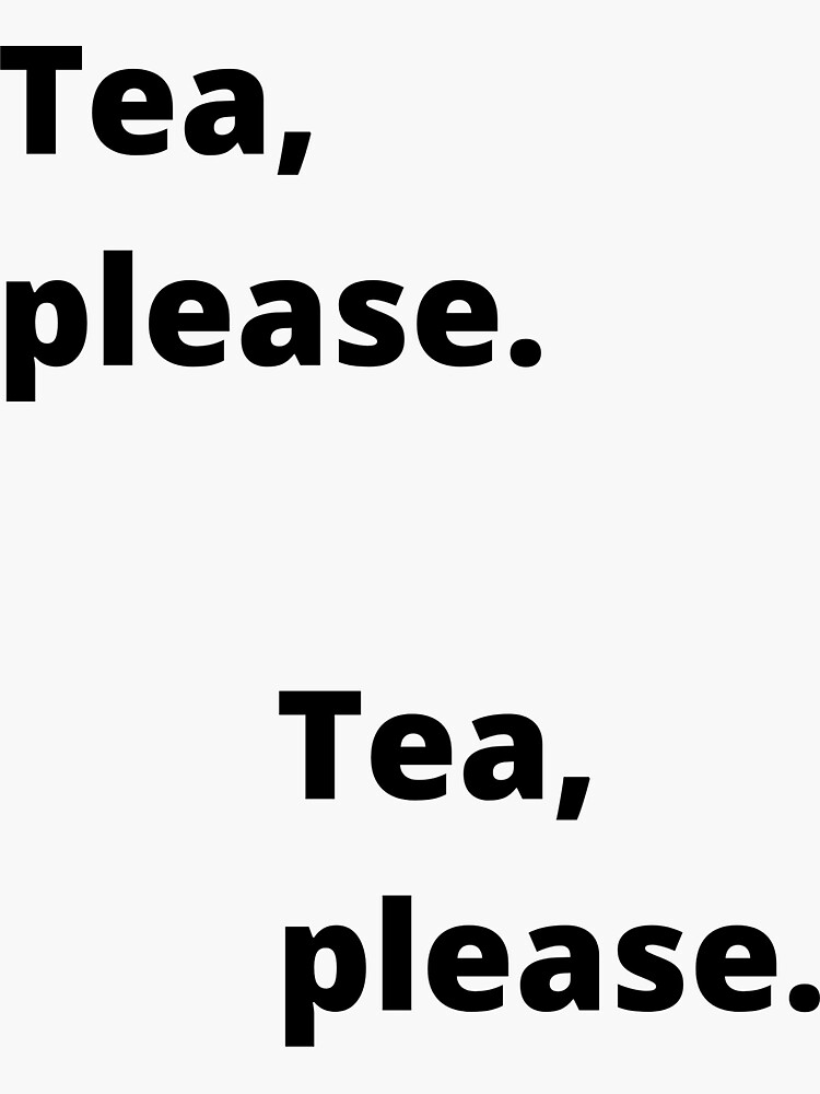 "Tea, please." Sticker for Sale by venomouspixie Redbubble