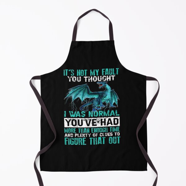 Item preview, DRAGON IT NOT MY FAULT YOU THOUGHT I WAS NORMAL designed and sold by sobriowslen.