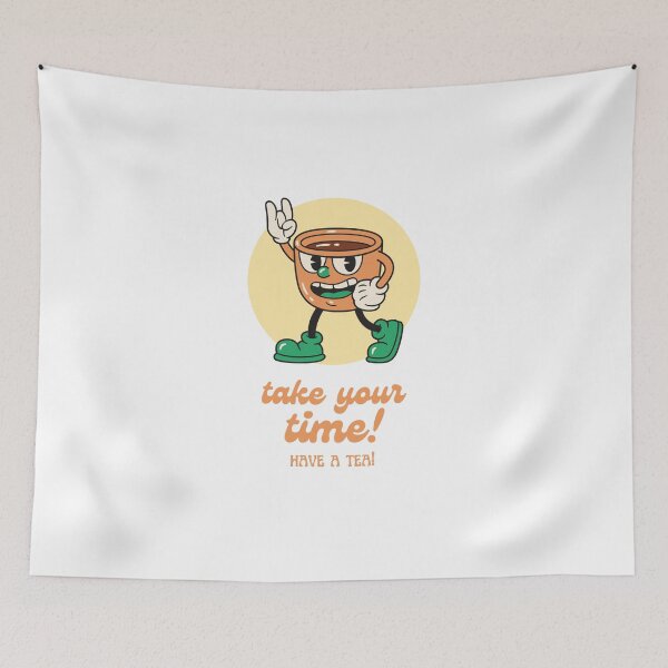 Item preview, take your time! have a tea! designed and sold by ThatSlyguy77.