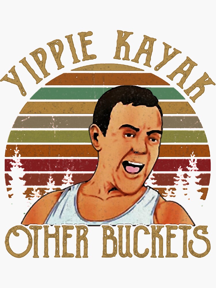 "Yippie Kayak Other Buckets" Sticker for Sale by JosephLefebvre Redbubble