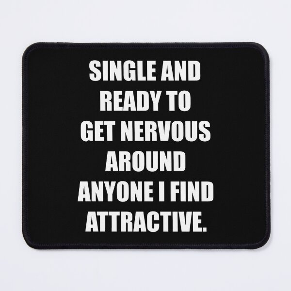 Item preview, single and ready to get nervous around anyone i find attractive designed and sold by SvenNacht.