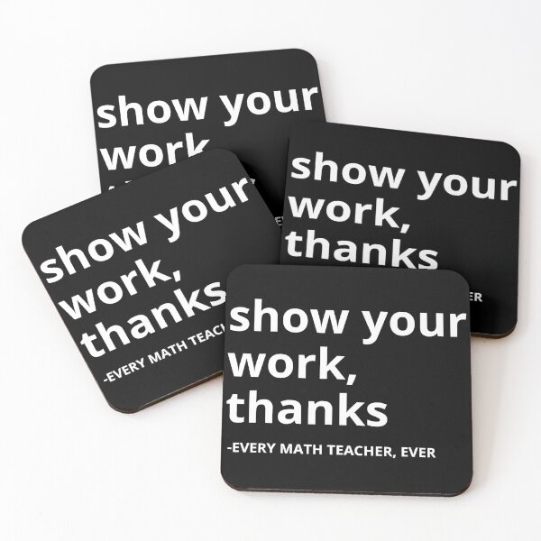 Item preview, Show Your Work Thanks Every Teacher Life Math Teacher designed and sold by AtmanJosef.