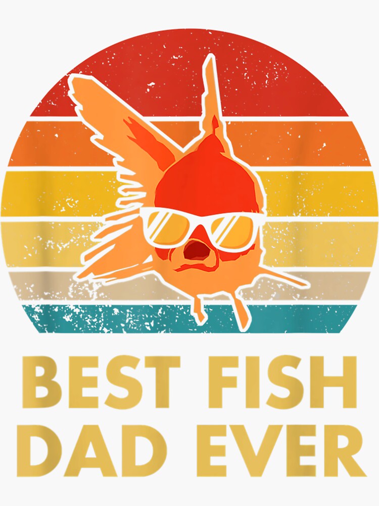 "Best Fish Dad Ever Goldfish for Fish Keepers" Sticker for Sale by