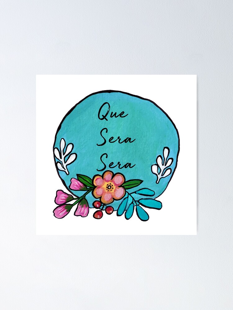 "Hand Painted Gouache Flower Banner Que Sera Sera" Poster for Sale by