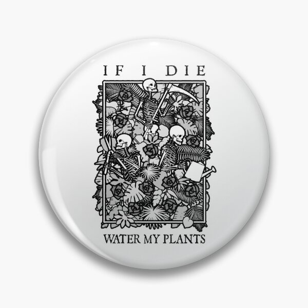 Item preview, If I Die Water My Plants Skull Flower Skeleton Gardener Goth designed and sold by GrandeDuc.
