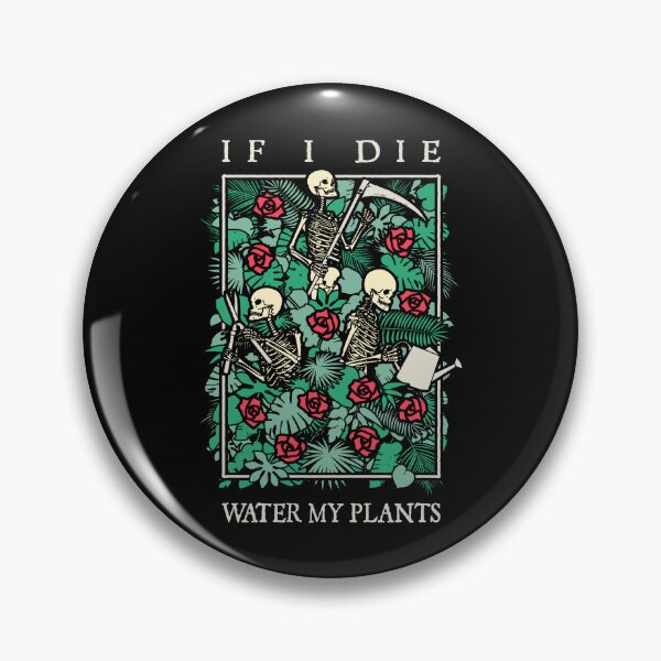 Item preview, If I Die Water My Plants Skull Flower Skeleton Gardener Goth designed and sold by GrandeDuc.