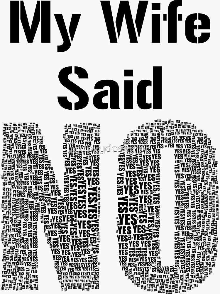 "My Wife Said No Funny Marriage Relationship Humour" Sticker for Sale