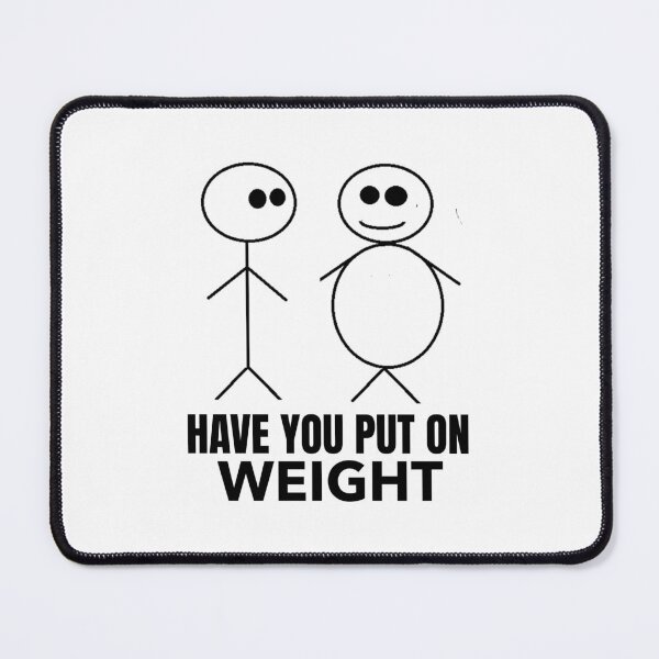 Item preview, Have You Put on Weight designed and sold by crazydotdesigns.