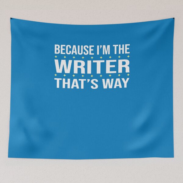 Item preview, BECAUSE I'M THE WRITER THAT'S WAY  designed and sold by LOGPRO.
