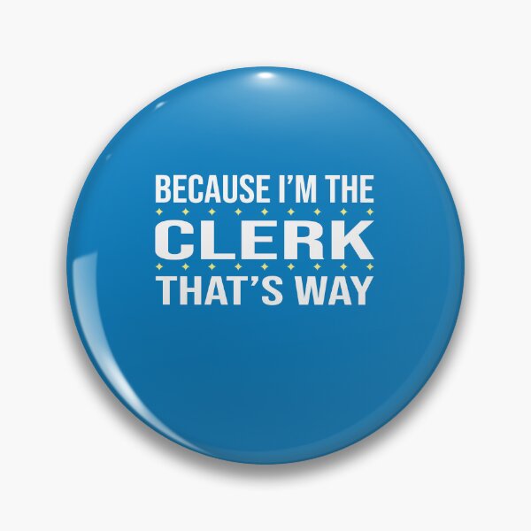 Item preview, BECAUSE I'M THE CLERK THAT'S WAY  designed and sold by LOGPRO.