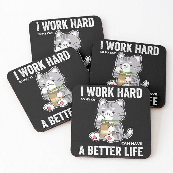 Item preview, I Work Hard So My Cat Can Have A Better Life       designed and sold by MICKEYdesignss.