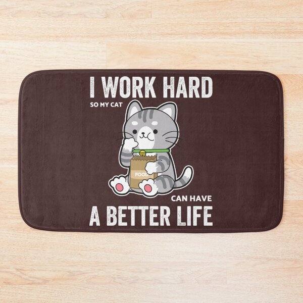Item preview, I Work Hard So My Cat Can Have A Better Life       designed and sold by MICKEYdesignss.